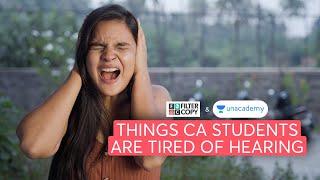 Things CA students are tired of hearing  | Ft. @FilterCopy