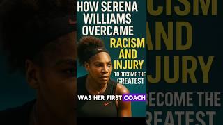 How Serena Williams Overcame Racism and Injury to Become The Greatest #serenawilliams #motivation
