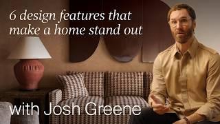 Josh Greene’s 6 Design Features That Make a Home Exceptional (Design Masterclass)