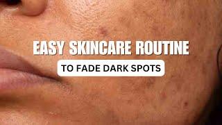 EASY SKINCARE ROUTINE TO FADE DARK SPOTS AND ACNE MARKS