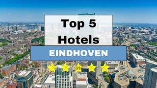 Top 5 Recommended Hotels In Eindhoven | Best Hotels In Eindhoven