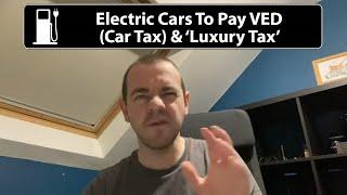 Electric Cars To Pay VED (Road Tax) & Luxury Car Tax