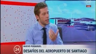 Desafíos y el futuro del aeropuerto de Santiago - 24h Entrevista