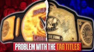 Why The Tag Titles Are FAILING in WWE