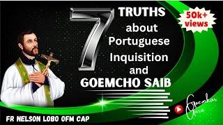 7 TRUTHS about Portuguese#Inquisition #Goemcho Saib# Fr Nelson Lobo OFM Cap