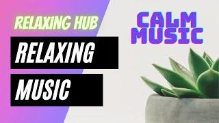 Relaxing music | calming you | Meditation music | Relaxing Hub