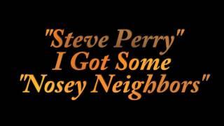 STEVE PERRY   "NOSEY NEIGHBORS'