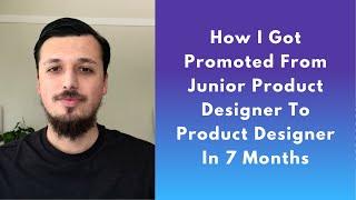 How I Got Promoted From Junior Product Designer To Product Designer In 7 Months