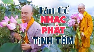 Nghe Tân Cổ Nhạc Phật Tịnh Tâm Dễ Ngủ - 12 Bài Ca Cổ Phật Giáo Hay Nhất Của Thầy Thích Nghiêm Bình