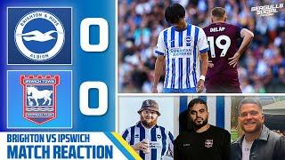 Muric Masterclass As IpSwitch The Script At The Amex | Brighton 0-0 Ipswich | MATCH REACTION