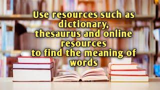 How to use dictionary, thesaurus and other online resources to find the meaning of words |MELC-BASED