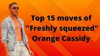 Top 15 moves of "Freshly squeezed" Orange Cassidy | HolyWWEFan