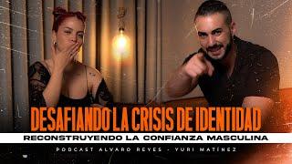 Reconstruyendo La CONFIANZA MASCULINA - Masculinidad en CRISIS - Podcast ft. Yuri Martinez