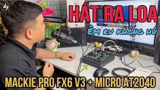 Micro Audio Technica AT2040 Hát Ra Loa Quá Hay Kết Hợp Mixer Mackie Pro Fx6 V3 Cải Thiện Amply, Loa