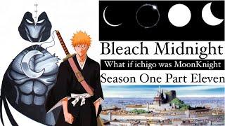 What if Ichigo was MoonKnight - Bleach “Midnight” Season 1 Part 11 #marvel #bleach #ichigo