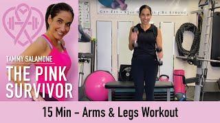 15 minute Arms & Legs Workout | Tammy Salamone, The Pink Survivor