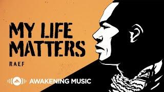 @RaefMusic - My Life Matters