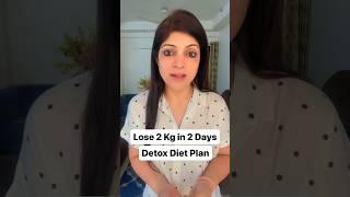 Lose 2 Kg Weight in 2 Days | Detox Diet Plan #drshikhasingh #howtoloseweightfast #weightlossdiet