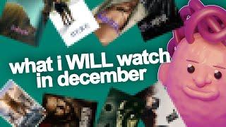 what i WILL watch in december