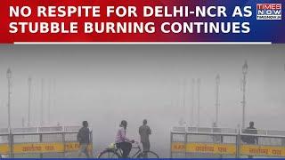 Air Pollution: No Respite For Delhi-NCR As Stubble Burning Continues, AQI Remains 300 Mark | News