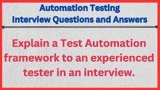 Explain a Test Automation framework to an experienced tester in an interview.