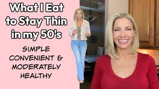 What I Eat to Stay Thin in my 50's ~ Simple, Convenient &  Moderately Healthy