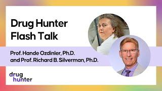 Drug Hunter Flash Talk with Prof. Hande Ozdinler, Ph.D. and  Prof. Richard B. Silverman, Ph.D.