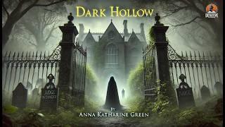 Dark Hollow ️‍️ | Classic Detective Mystery by Anna Katharine Green