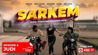 SARKEM Season 3 : Eps. 6 - JUDI