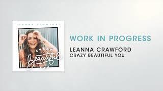 Leanna Crawford - Work in Progress (Audio)