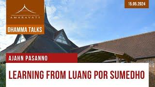 Learning from Luang Por Sumedho | Ajahn Pasanno | 15.05.2024