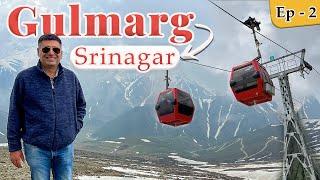 EP 2 Gulmarg to Srinagar Season -2 | Gondola Ride Phase 2 | Maharaja Palace | kashmiri veg food.