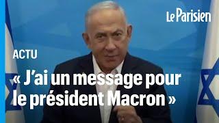 « Honte à eux » : le message de colère de Netanyahou contre Emmanuel Macron