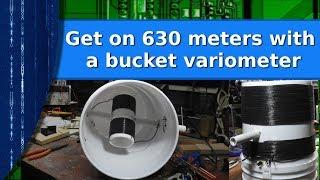 Ham Radio  - Get on 630 meters with a bucket variometer!