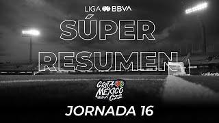 Súper Resumen - Jornada 16 | Liga BBVA MX | Grita México C22