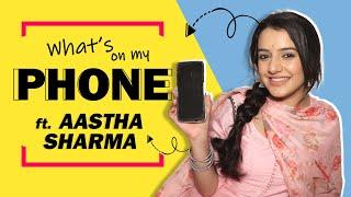 What’s On My Phone Ft. Aastha Sharma | Phone Secrets Revealed | India Forums