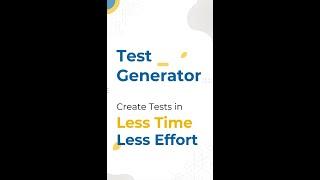 Test Generator - Create Test in Less Time Less Effort