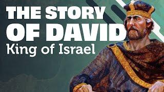 The Complete Story of David: King of Israel