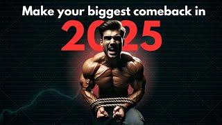 Make your biggest comeback in 2025