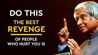 The Best Revenge Of People Who Hurt You Is || Dr APJ Abdul Kalam Sir Quotes || Spread Positivity