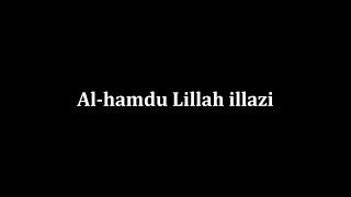 Alhamdulillah il-Lathi At'amana Wasaqana Waja'alana Minal Muslimeen