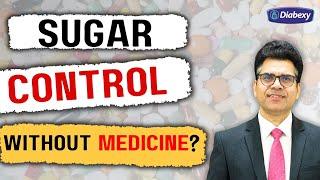 How to Control Sugar without Medicine | Diabexy