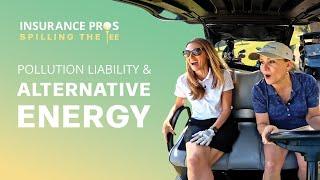 S3 Ep3: Why Alternative Energy Firms Need Pollution Liability | Insurance Pros Spilling The Tee