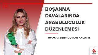 Boşanma davalarında arabuluculuk düzenlemesi - Avukat Serpil Çınar anlattı | SORU/YORUM