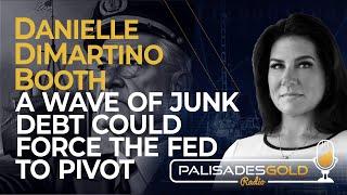 Danielle DiMartino Booth: A Wave of Junk Debt Could Force the Fed to Pivot