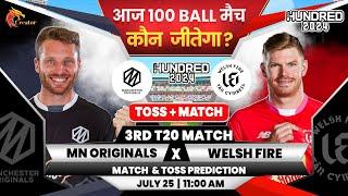 Manchester Originals vs Welsh Fire| 100 Balls 3rd Match Prediction | Aaj Ka Match Kaun Jitega | Toss