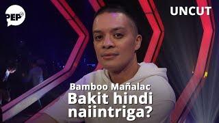 Bamboo Mañalac, bakit nga ba hindi naiintriga? | PEP Uncut