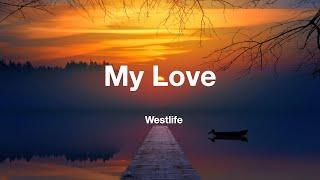 My love ( Lyrics ) 我的摯愛 ( 中英字幕) / Westlife  西城男孩