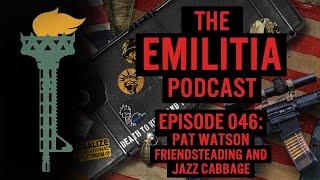 046: Pat Watson -Friendsteading and Jazz Cabbage - The eMilitia Podcast