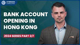 How to Open & Maintain a Company in Hong Kong 2024 - Bank Account Opening ( Part 2/7 )